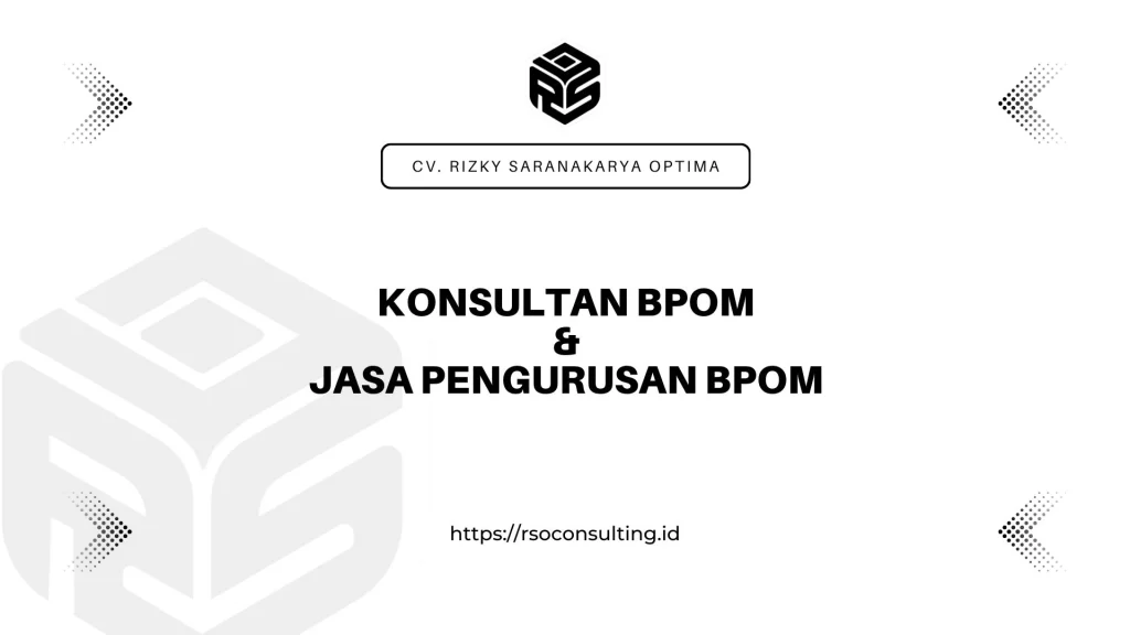 Konsultan dan Jasa Pengurusan BPOM - RSO Consulting