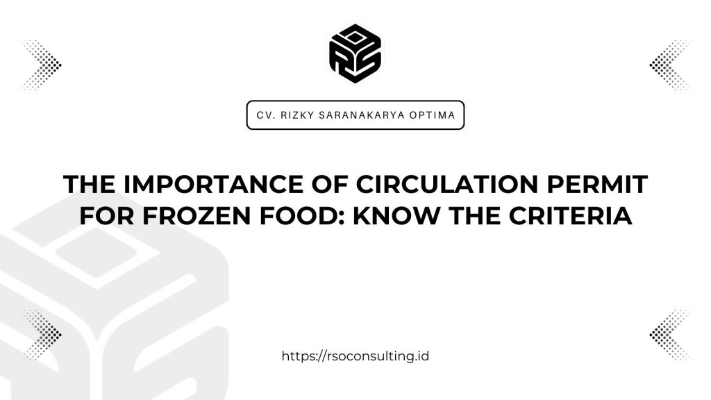 The Importance of Circulation Permit for Frozen Food Know the Criteria